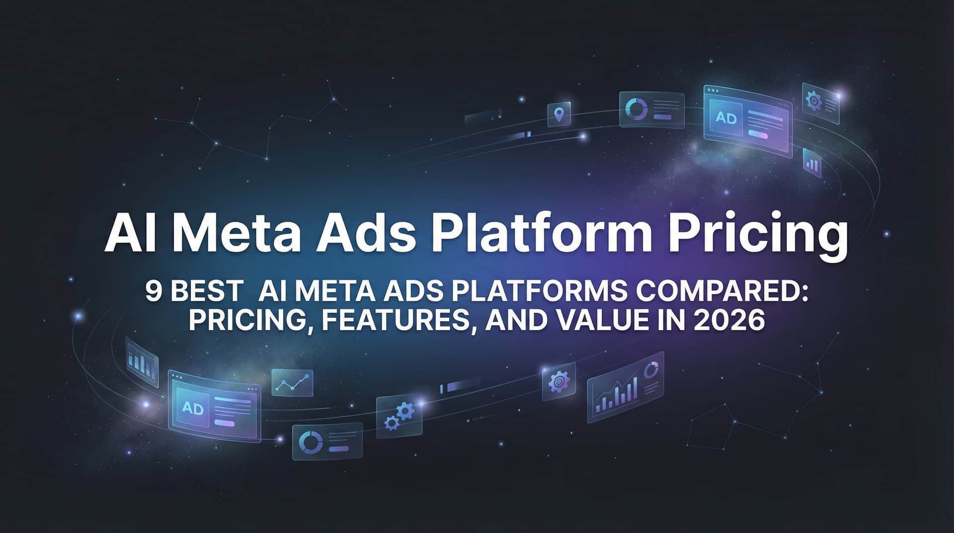 9 Best AI Meta Ads Platforms Compared: Pricing, Features, and Value in 2026