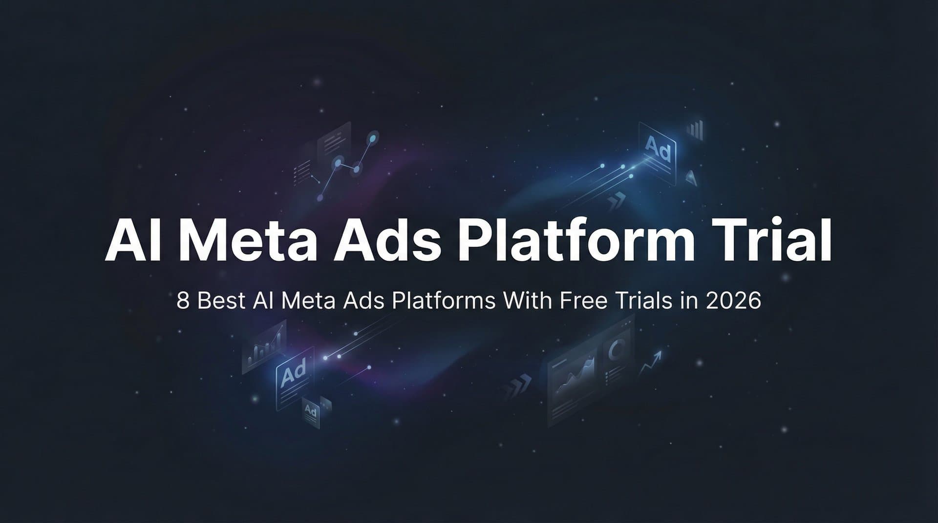 Featured image for 8 Best AI Meta Ads Platforms With Free Trials in 2026