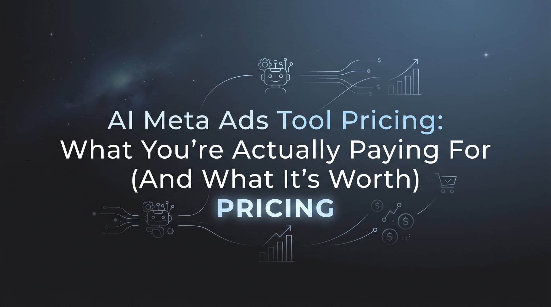 AI Meta Ads Tool Pricing: What You're Actually Paying For (And What It's Worth)