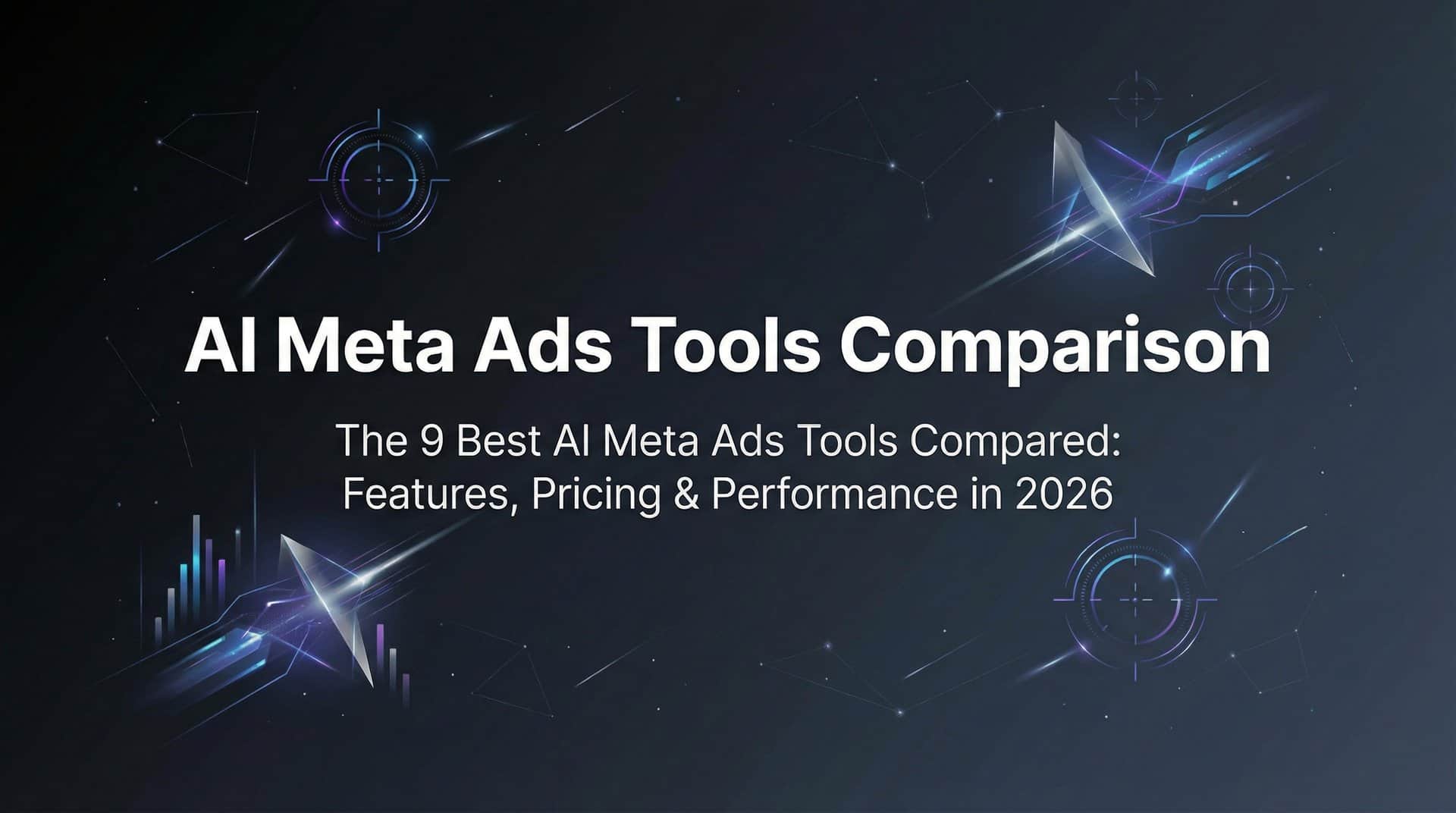 9 Best AI Meta Ads Tools Compared: Features, Pricing & Performance in 2026