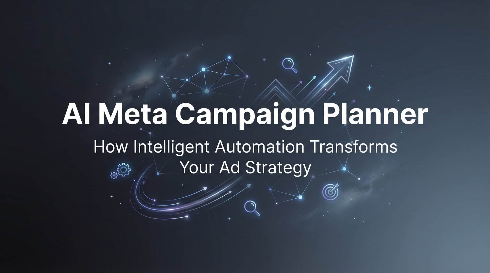 AI Meta Campaign Planner: How Intelligent Automation Transforms Your Ad Strategy