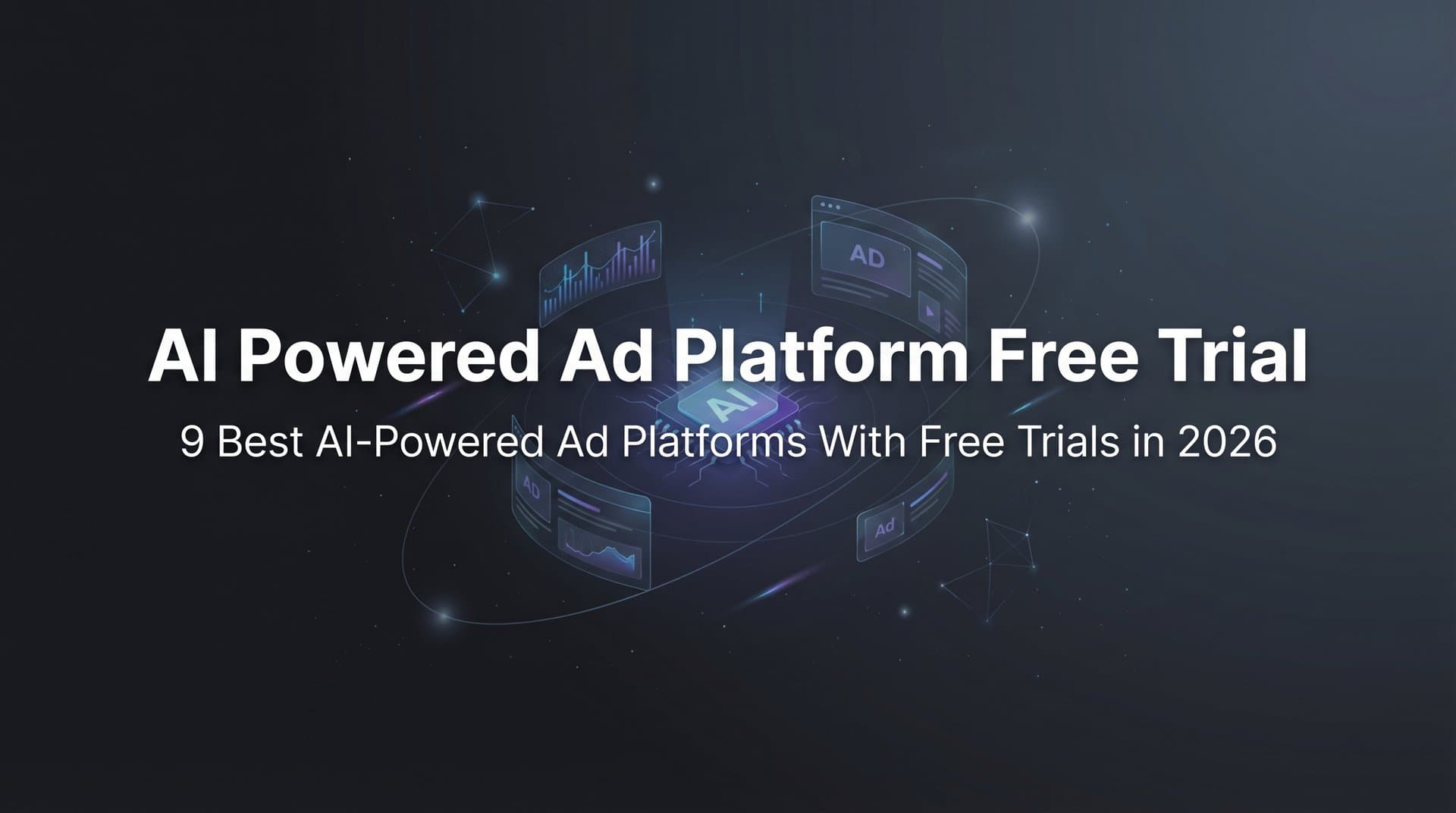 Featured image for 9 Best AI-Powered Ad Platforms With Free Trials in 2026
