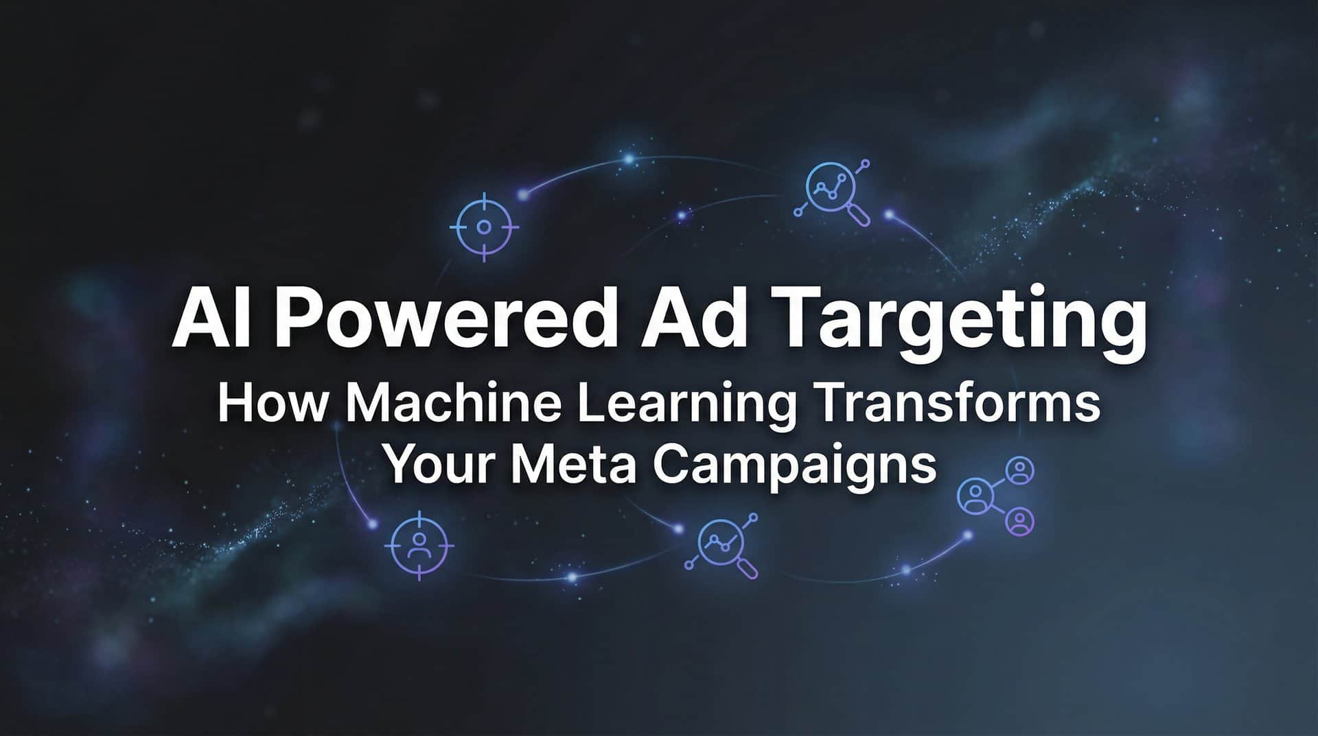 AI Powered Ad Targeting: How Machine Learning Transforms Your Meta Campaigns