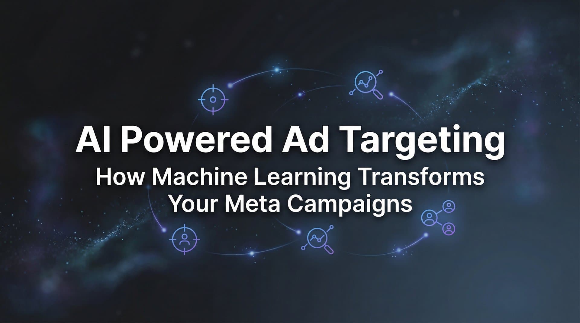 Featured image for AI Powered Ad Targeting: How Machine Learning Transforms Your Meta Campaigns