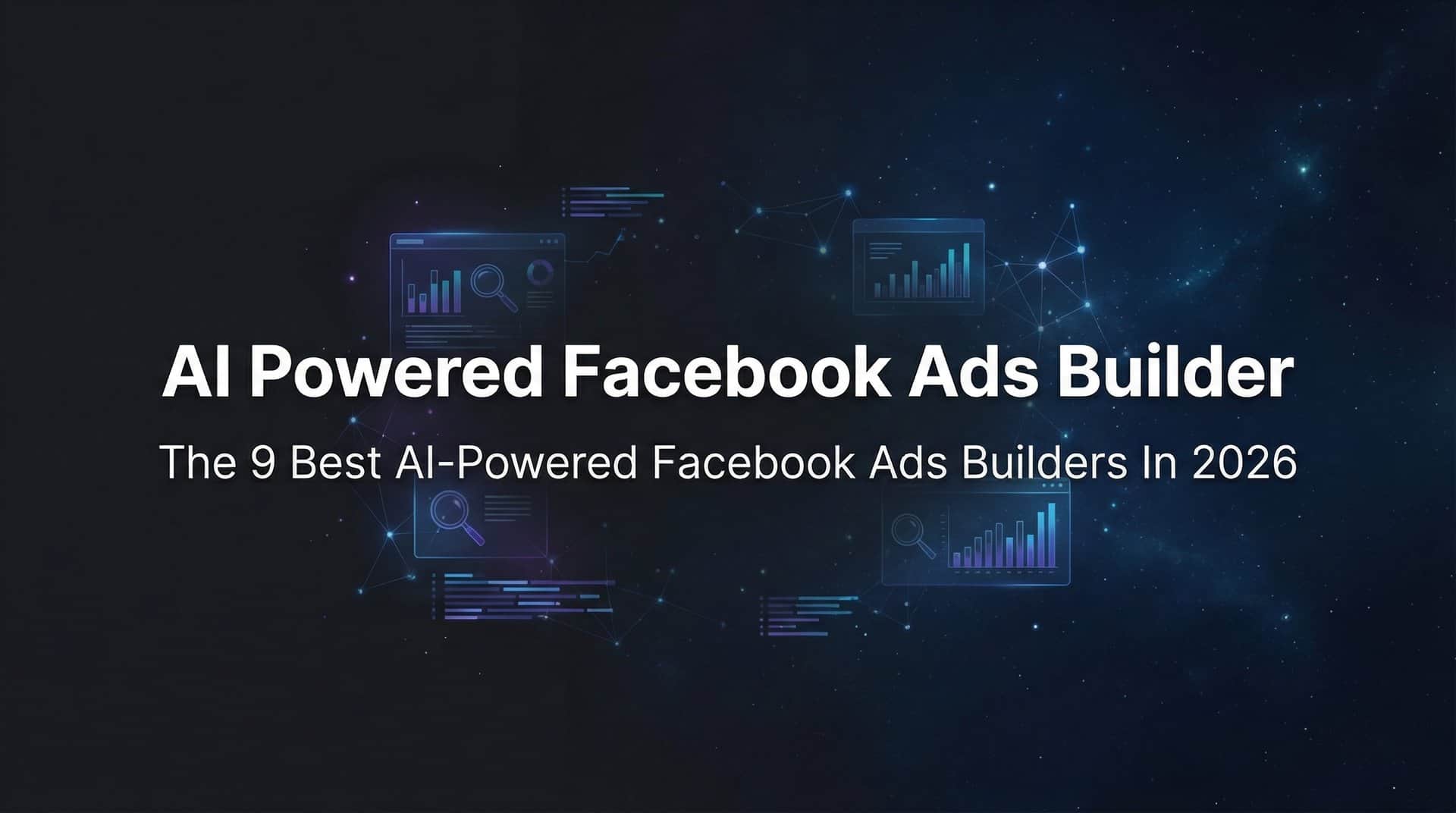 9 Best AI-Powered Facebook Ads Builders in 2026