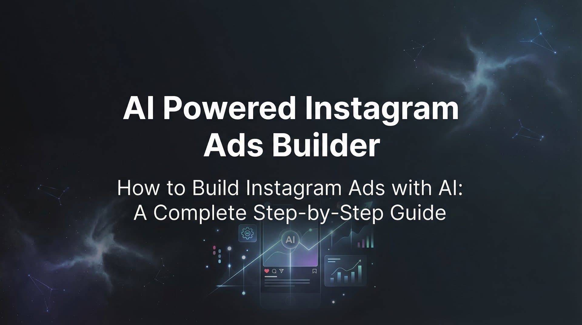 Featured image for How to Build Instagram Ads with AI: A Complete Step-by-Step Guide