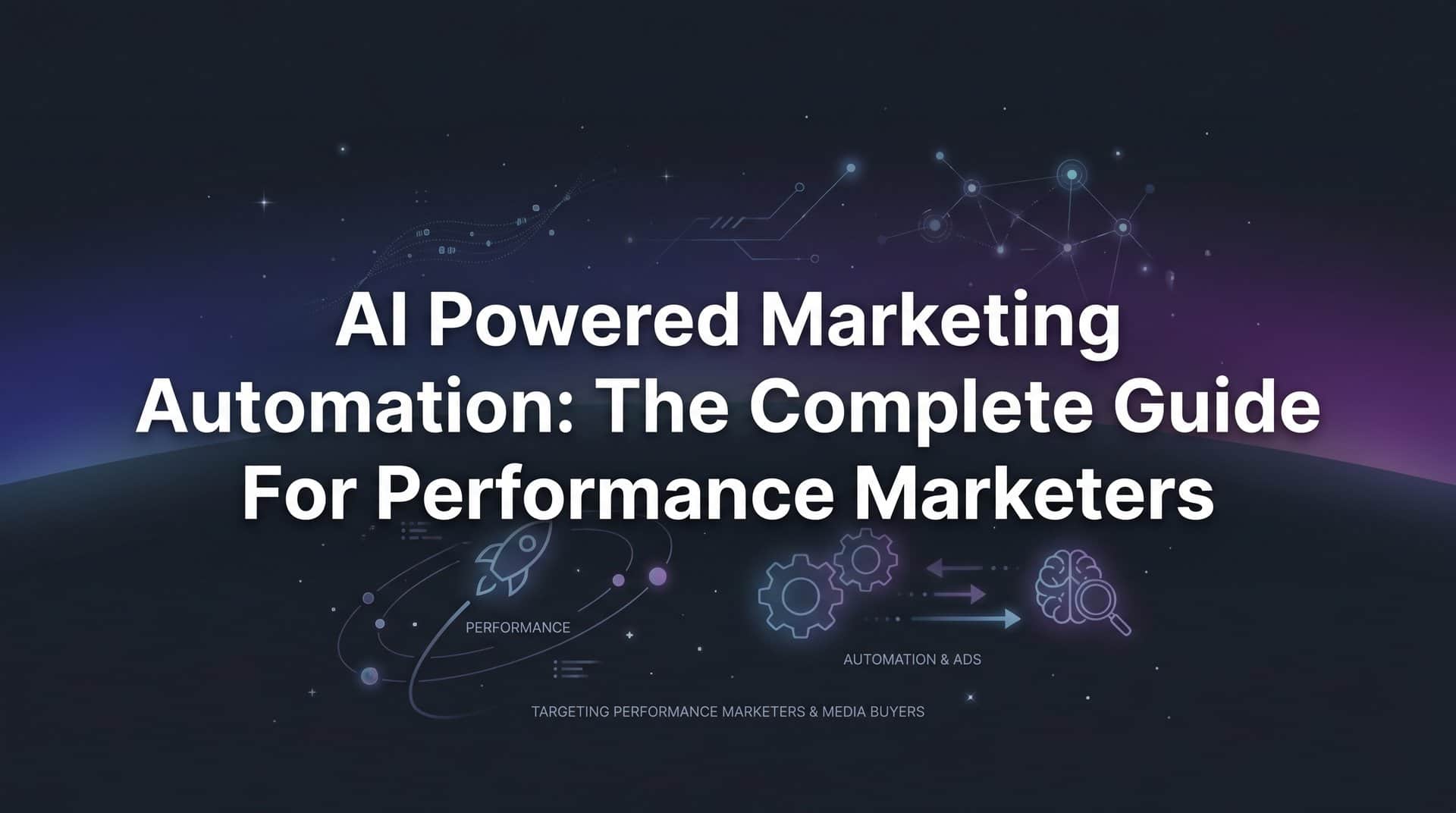 AI Powered Marketing Automation: The Complete Guide for Performance Marketers