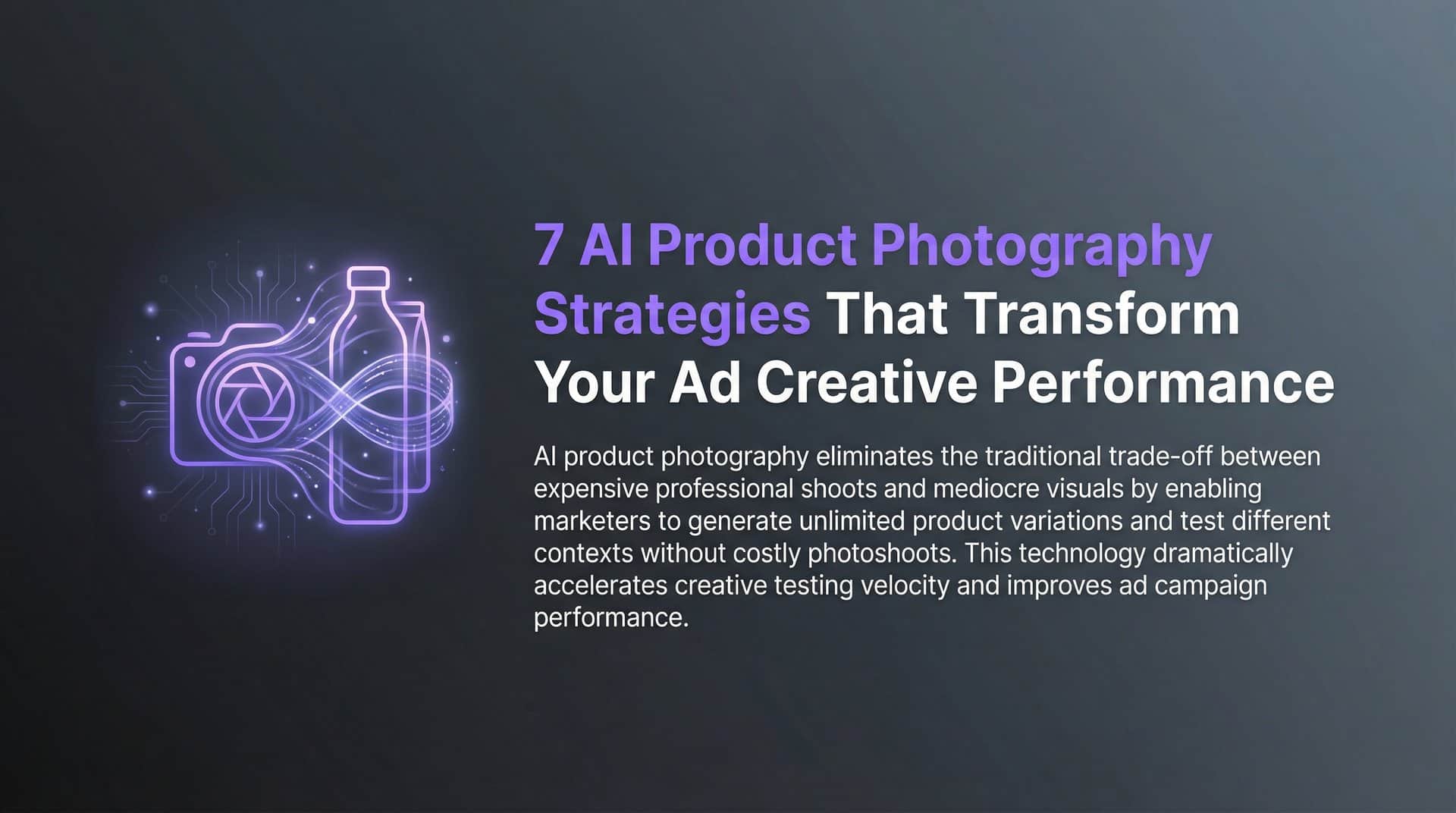 Featured image for 7 AI Product Photography Strategies That Transform Your Ad Creative Performance