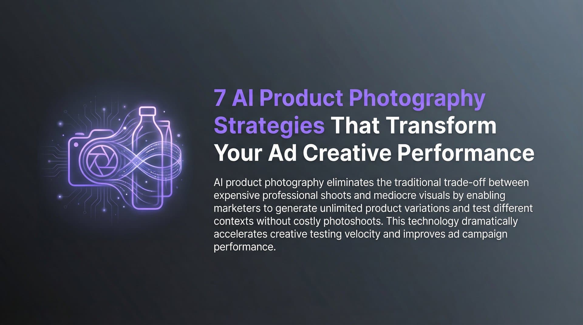 Featured image for 7 AI Product Photography Strategies That Transform Your Ad Creative Performance