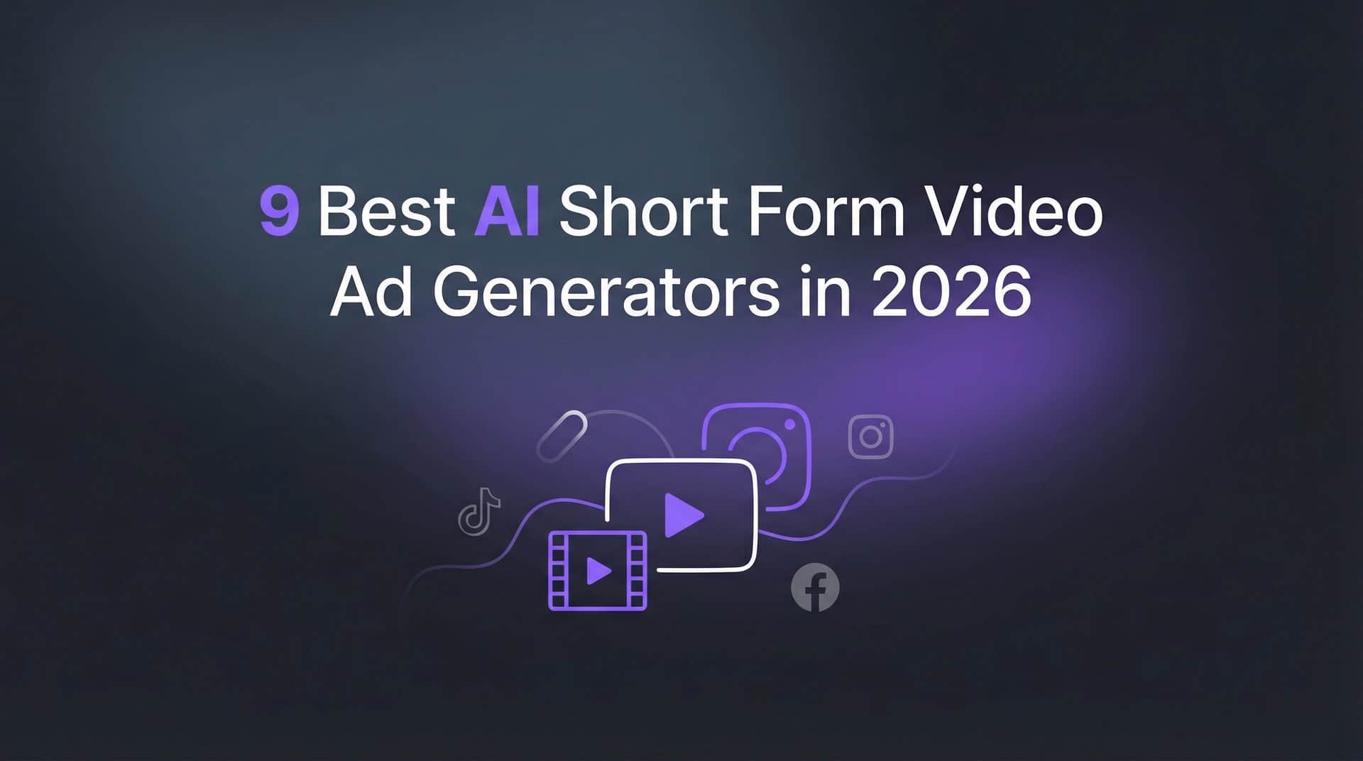 Featured image for 9 Best AI Short Form Video Ad Generators in 2026