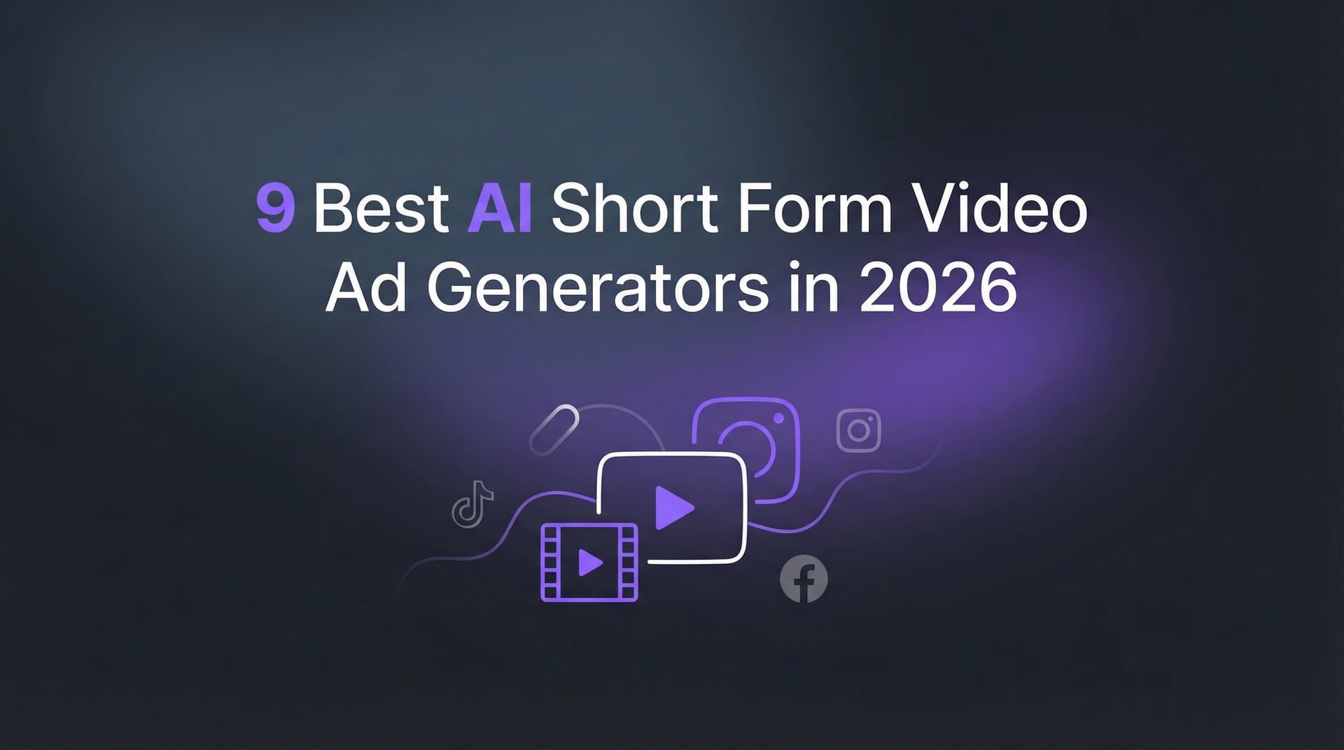 Featured image for 9 Best AI Short Form Video Ad Generators in 2026