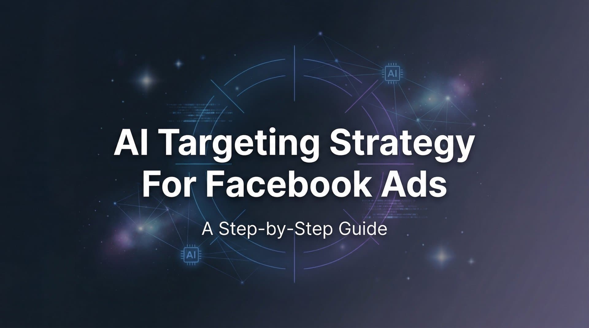 Featured image for How to Build an AI Targeting Strategy for Facebook Ads: A Step-by-Step Guide