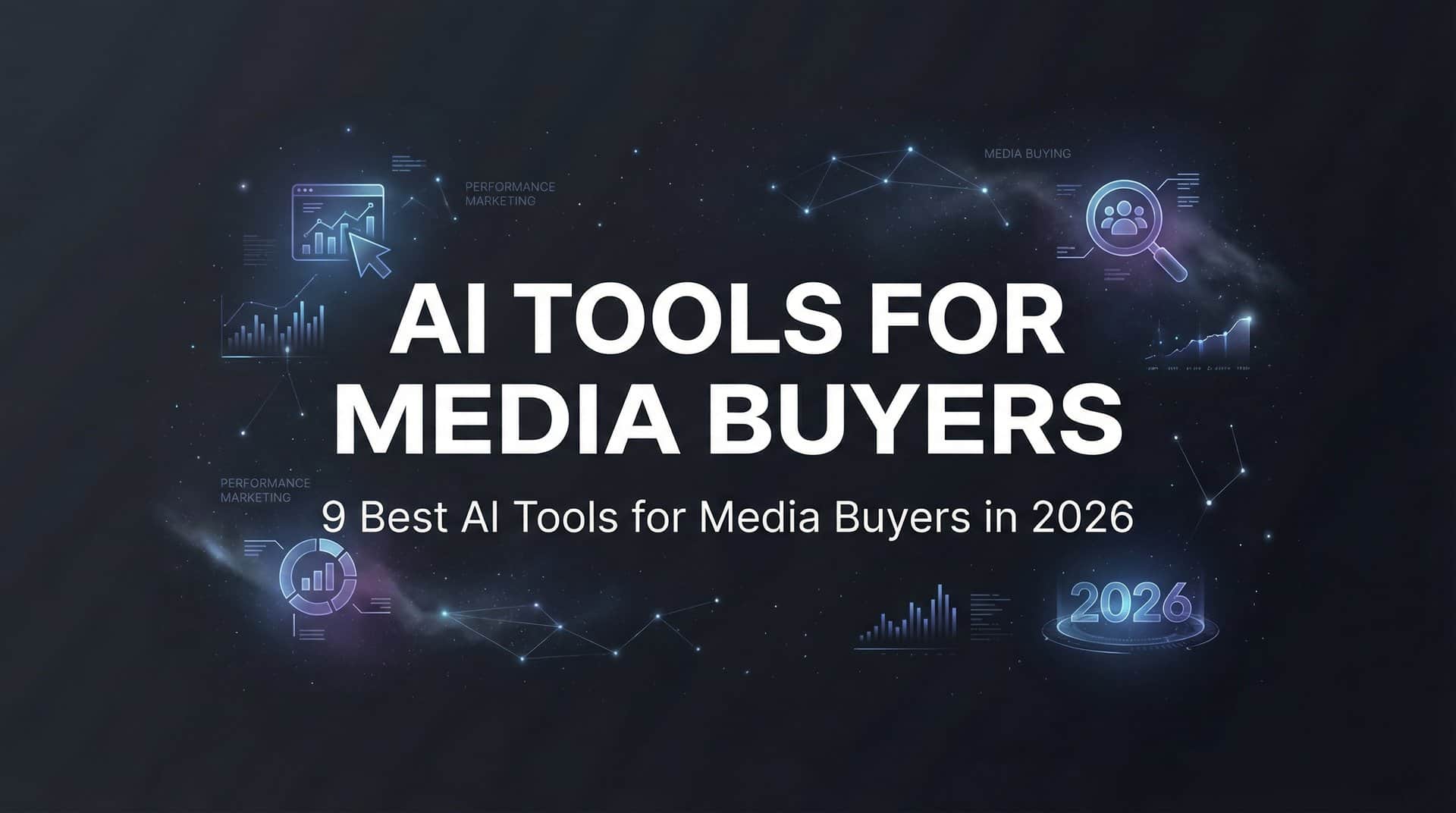 9 Best AI Tools for Media Buyers in 2026