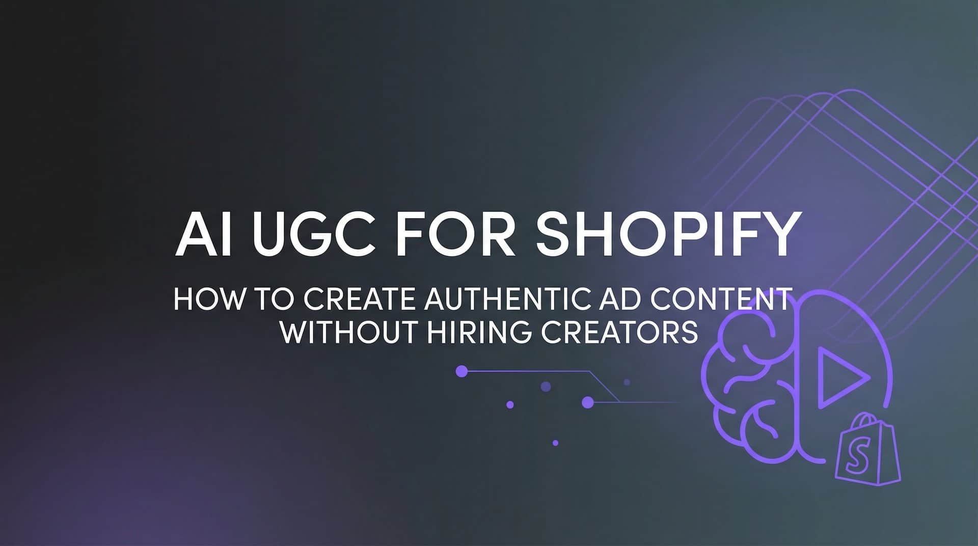 AI UGC for Shopify: How to Create Authentic Ad Content Without Hiring Creators