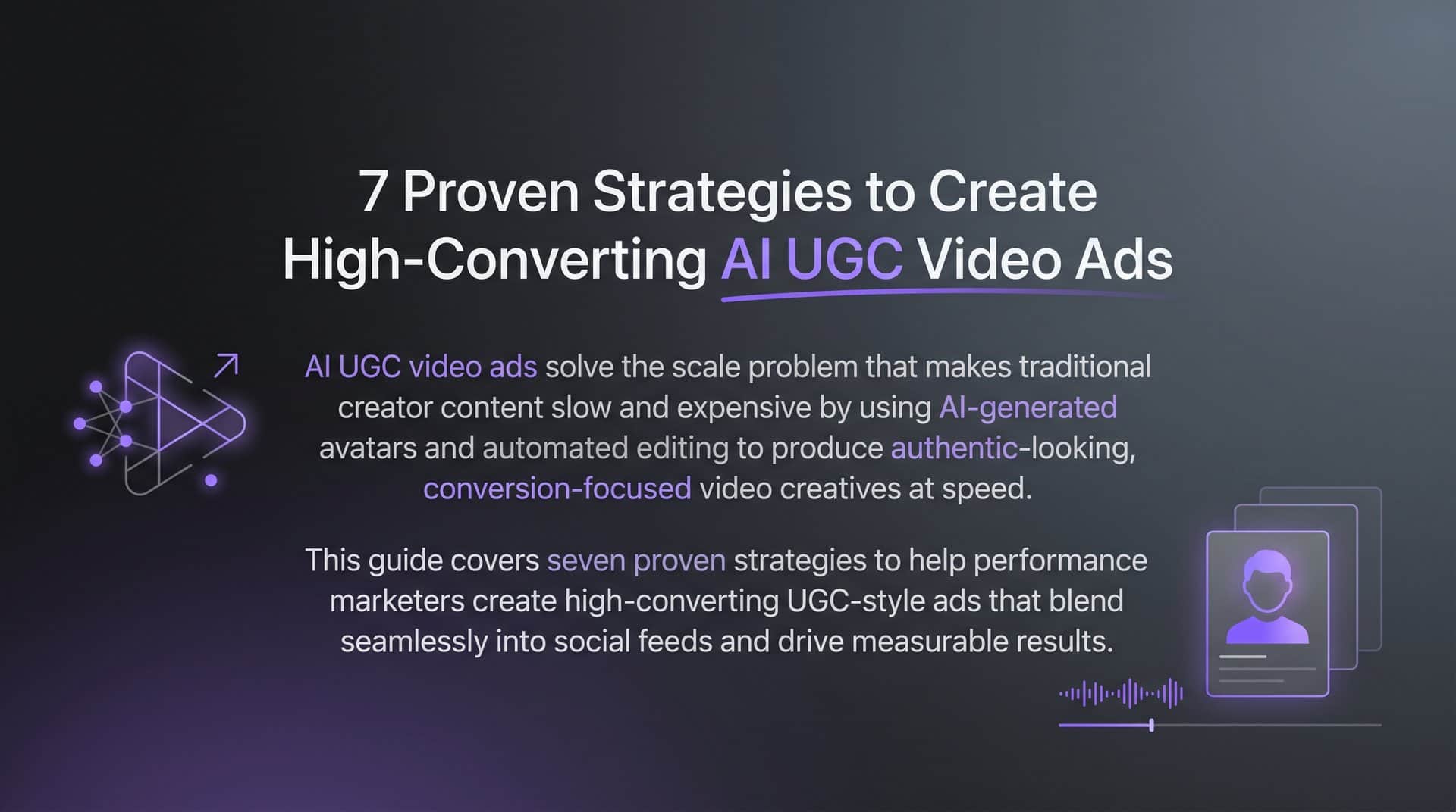 7 Proven Strategies to Create High-Converting AI UGC Video Ads