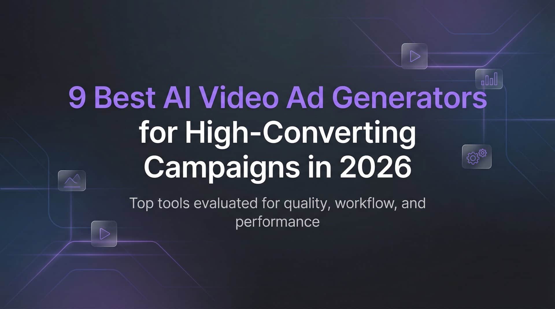 Featured image for 9 Best AI Video Ad Generators for High-Converting Campaigns in 2026
