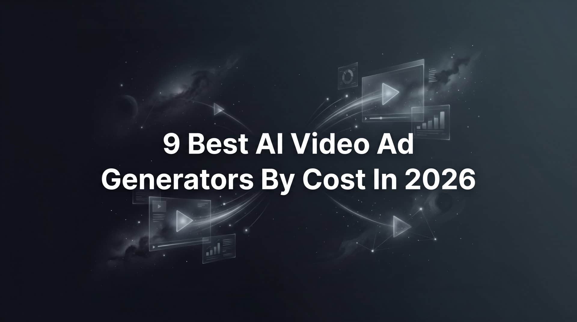 9 Best AI Video Ad Generators by Cost in 2026