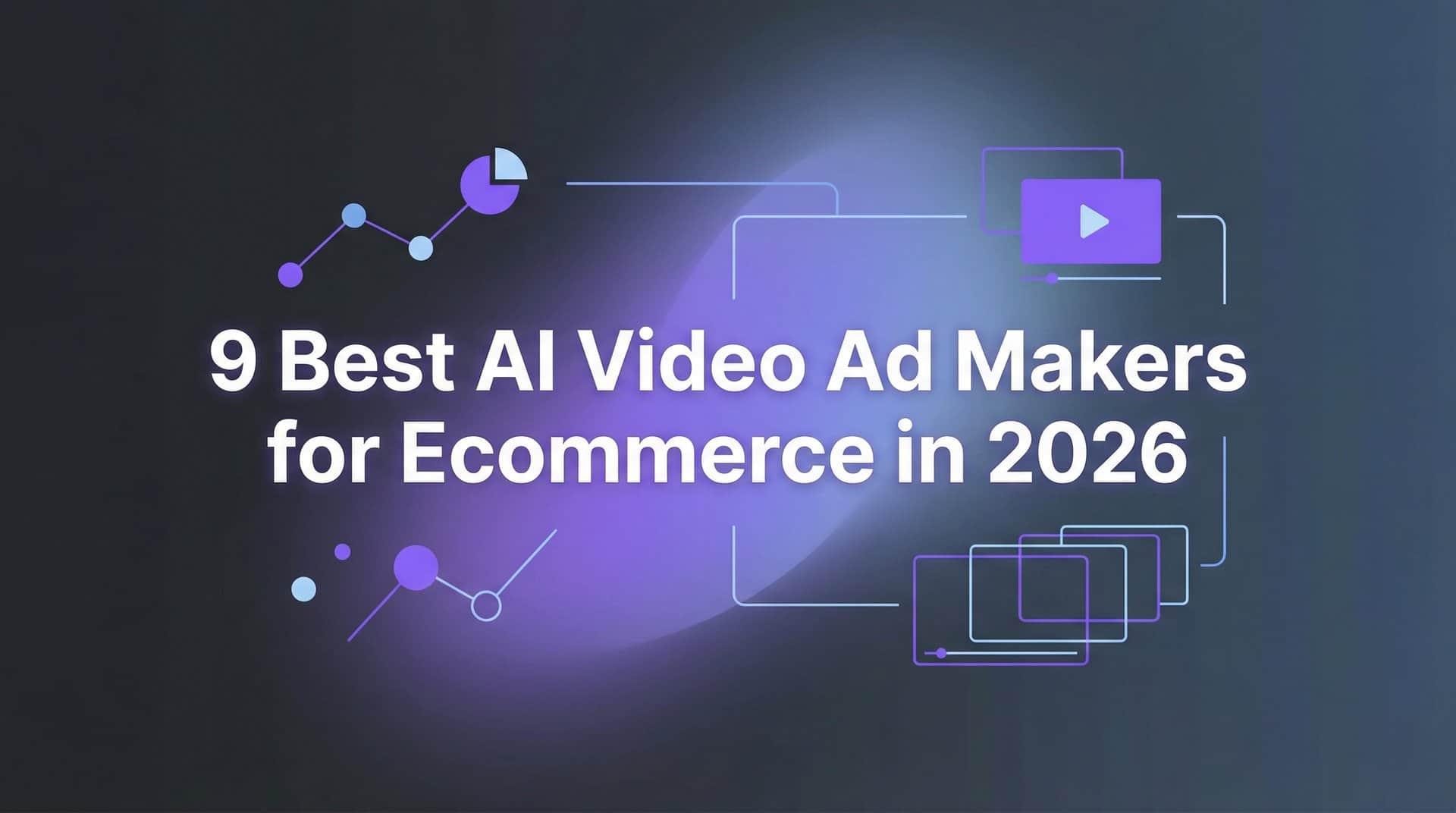 Featured image for 9 Best AI Video Ad Makers for Ecommerce in 2026
