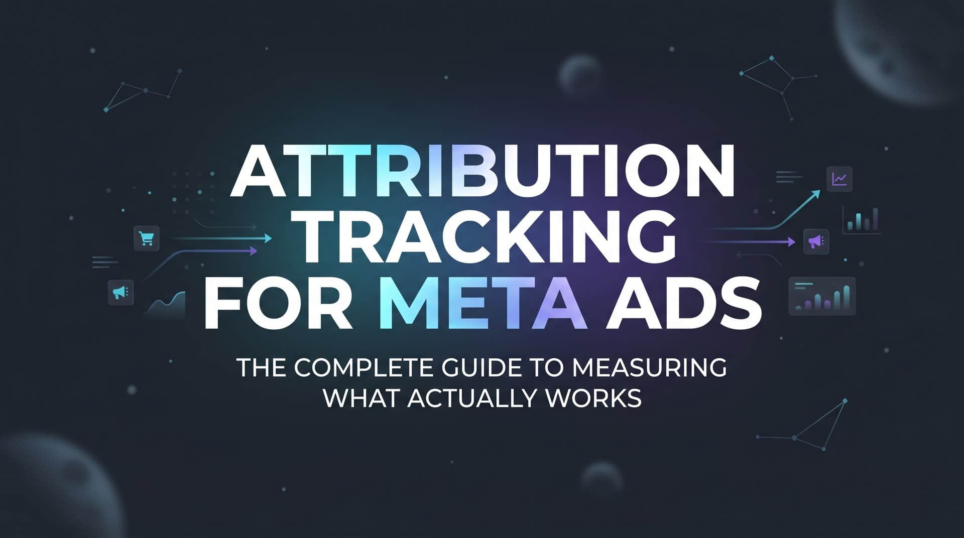 Featured image for Attribution Tracking for Meta Ads: The Complete Guide to Measuring What Actually Works