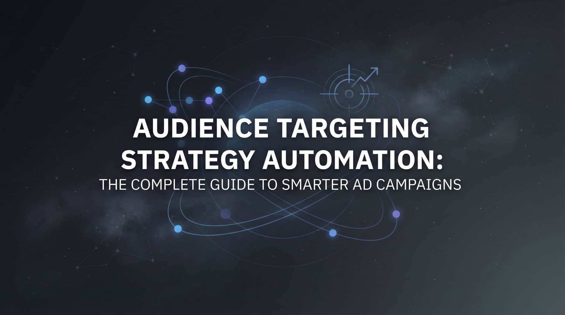Featured image for Audience Targeting Strategy Automation: The Complete Guide to Smarter Ad Campaigns