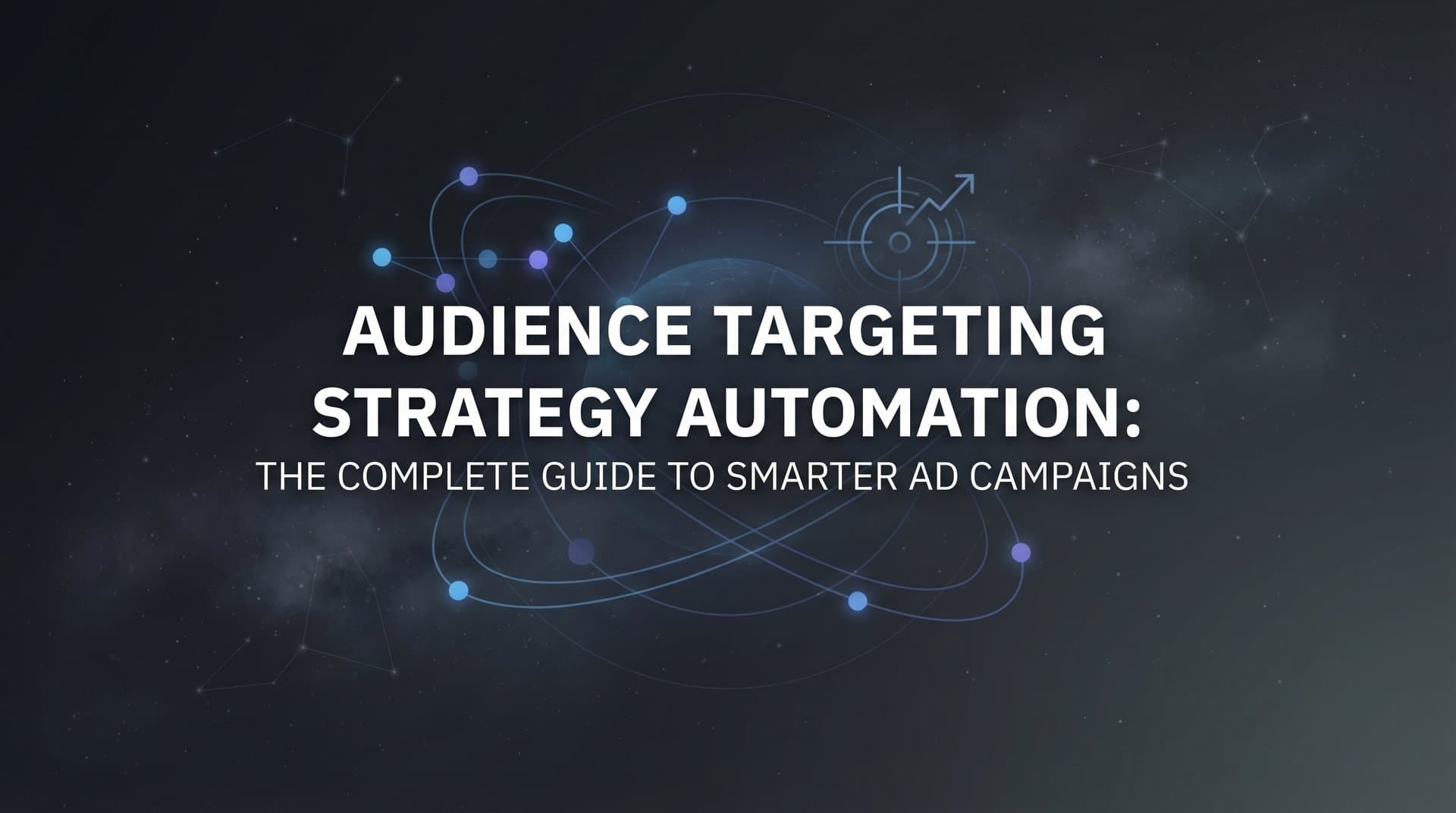 Featured image for Audience Targeting Strategy Automation: The Complete Guide to Smarter Ad Campaigns