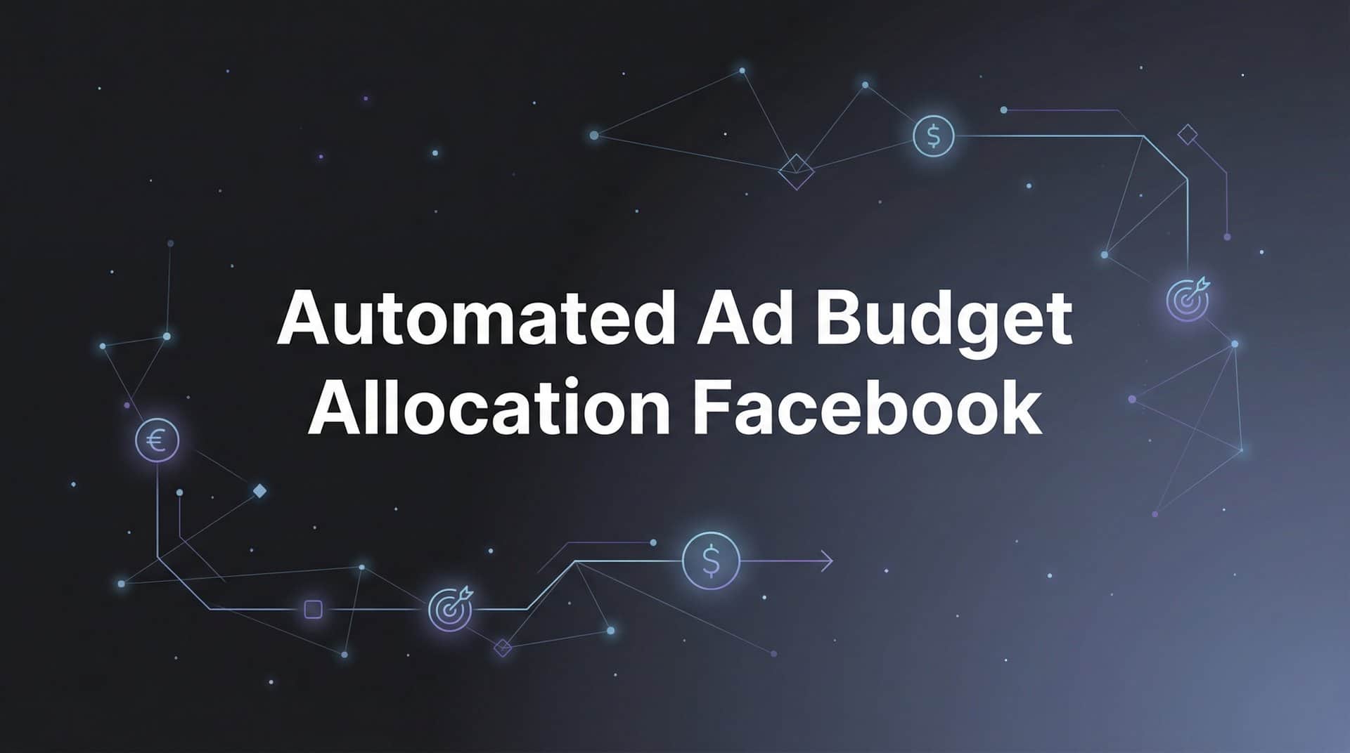 Featured image for How to Set Up Automated Ad Budget Allocation on Facebook: A Step-by-Step Guide