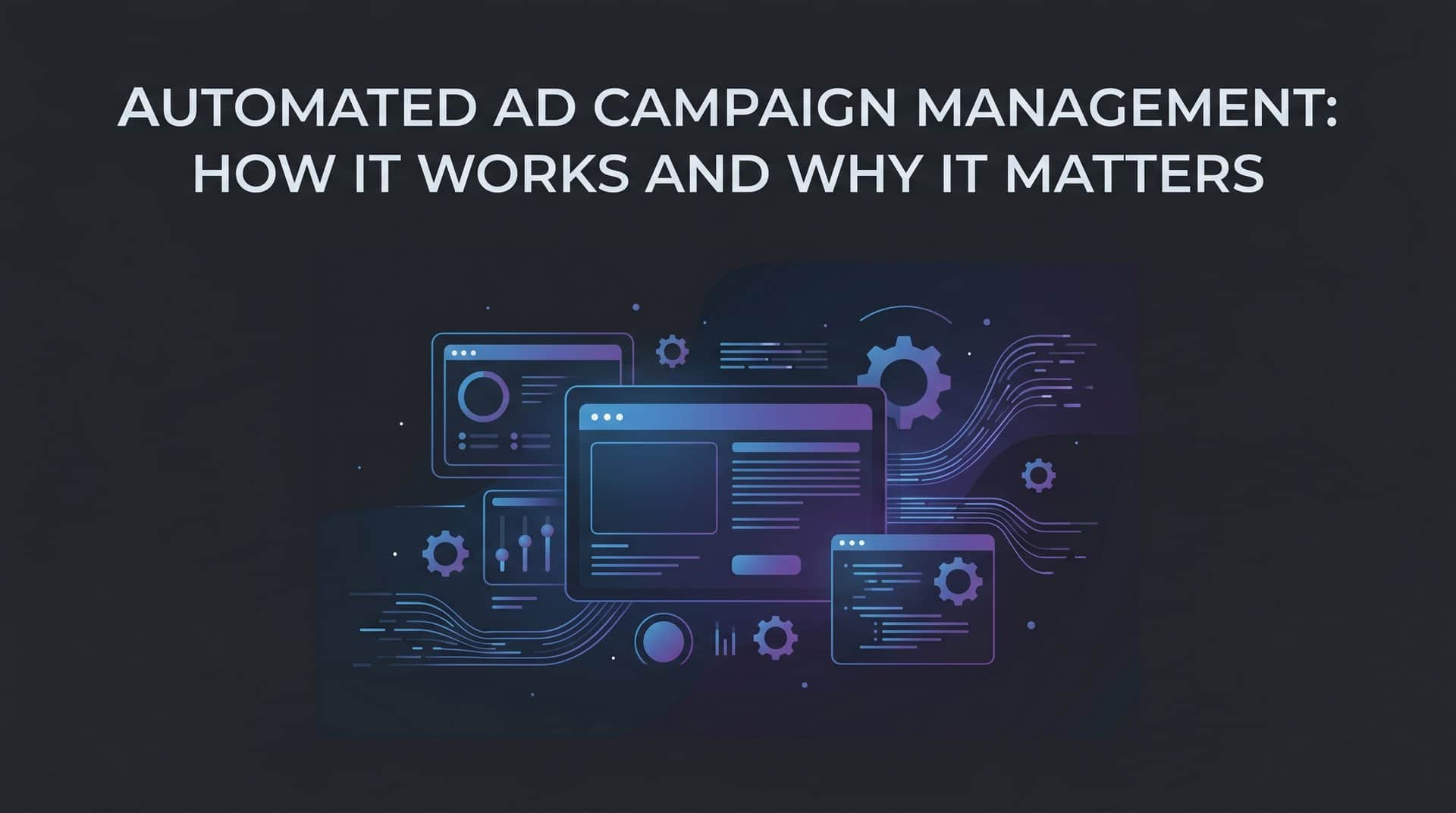 Featured image for Automated Ad Campaign Management: How It Works and Why It Matters