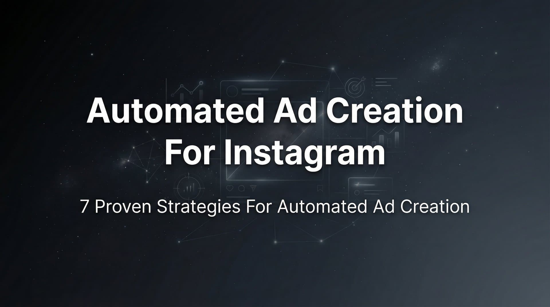 Featured image for 7 Proven Strategies for Automated Ad Creation on Instagram