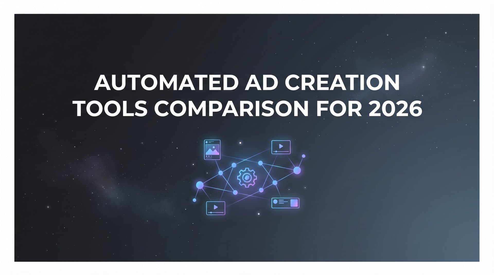 Featured image for 9 Best Automated Ad Creation Tools Compared for 2026