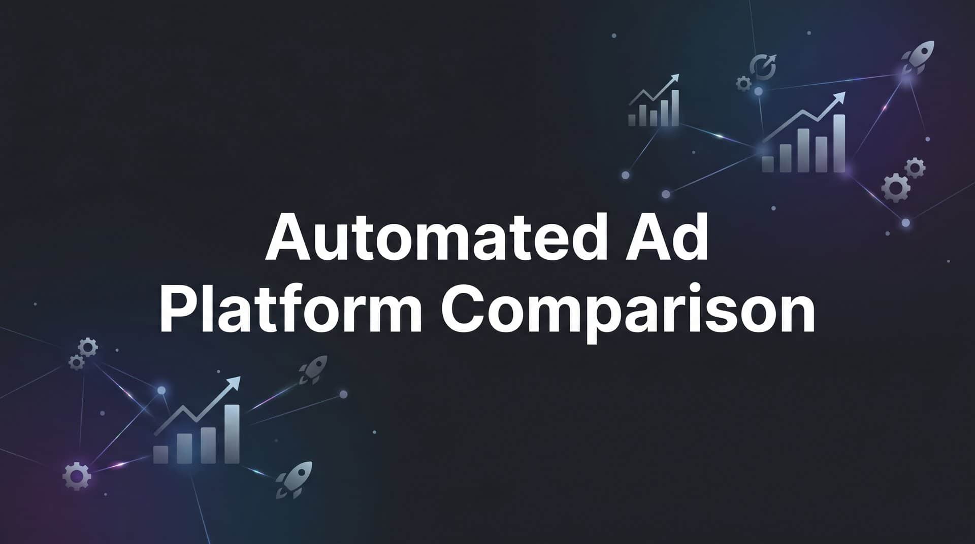 Featured image for 9 Best Automated Ad Platforms Compared for 2026