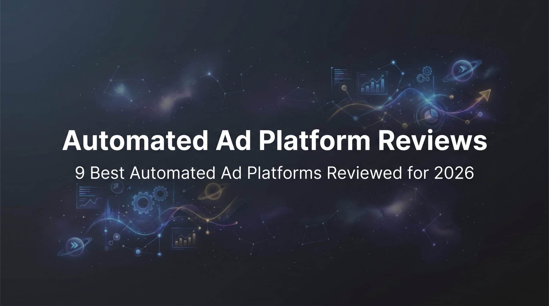 9 Best Automated Ad Platforms Reviewed for 2026