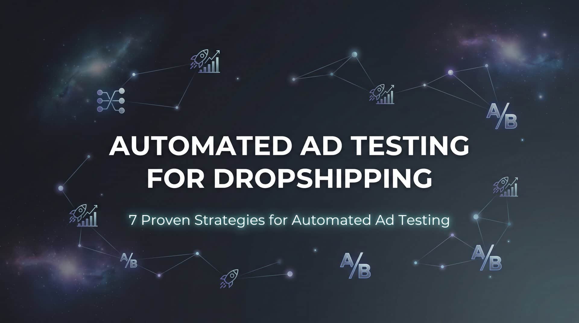 Featured image for 7 Proven Strategies for Automated Ad Testing for Dropshipping