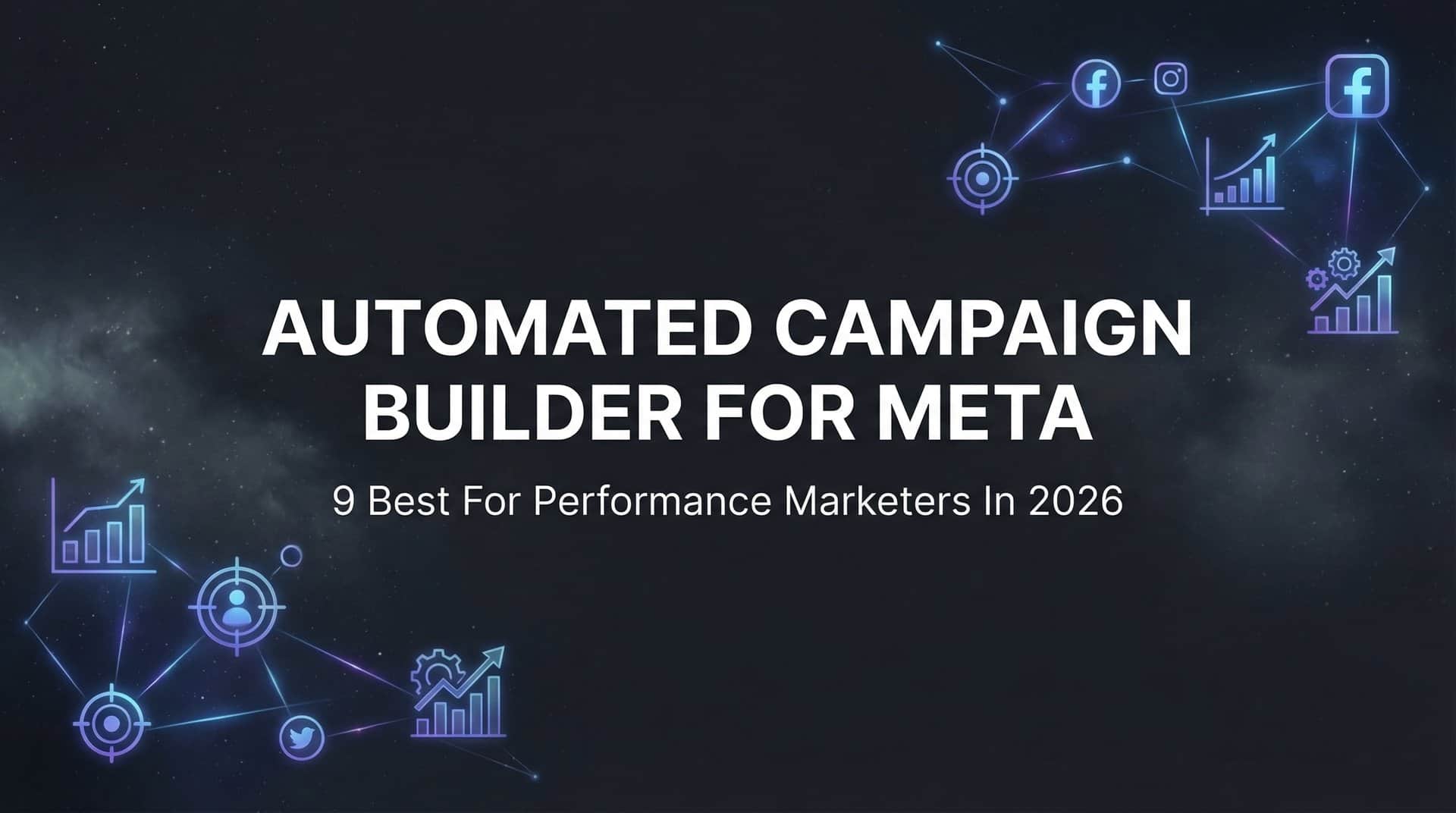 Featured image for 9 Best Automated Campaign Builders for Meta in 2026