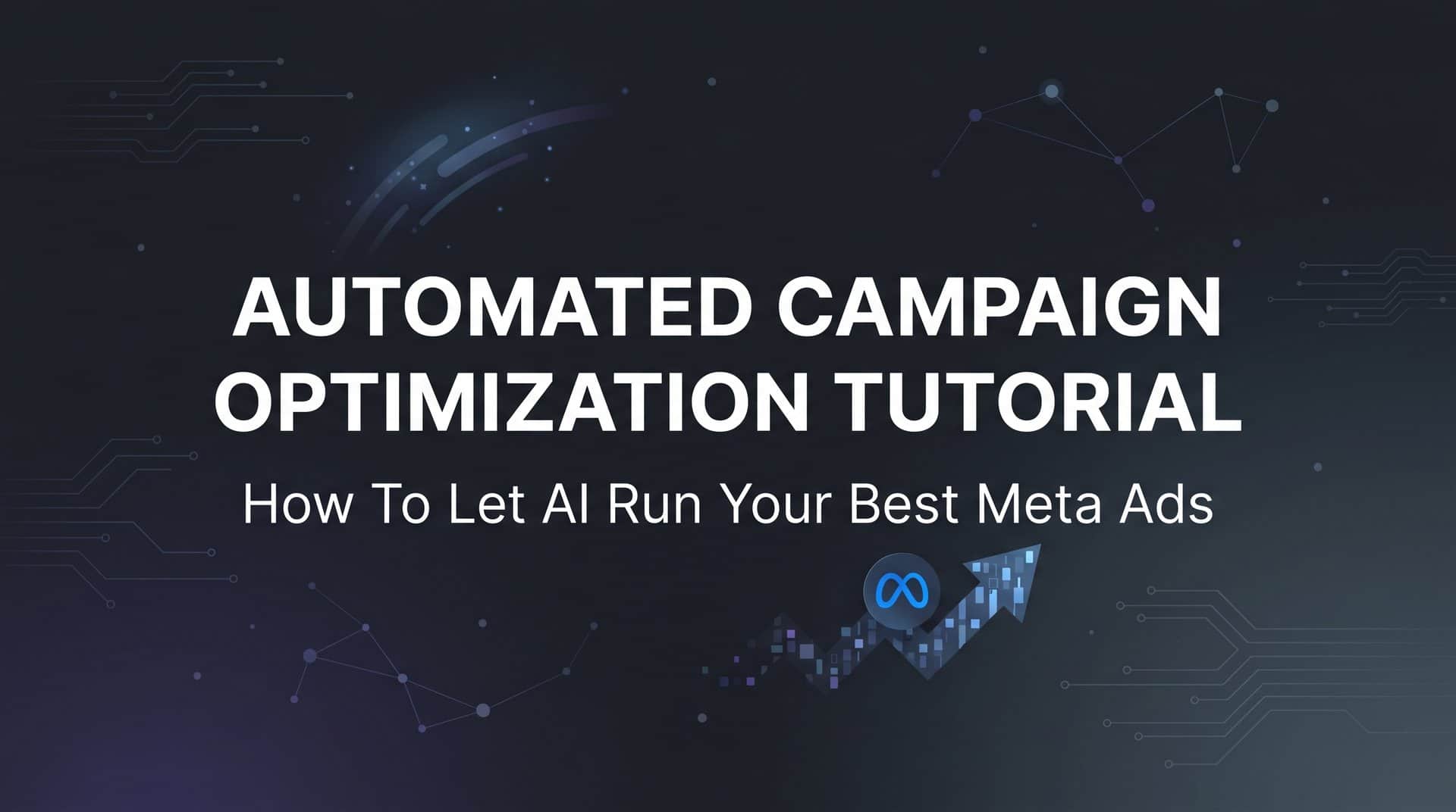 Featured image for Automated Campaign Optimization Tutorial: How to Let AI Run Your Best Meta Ads