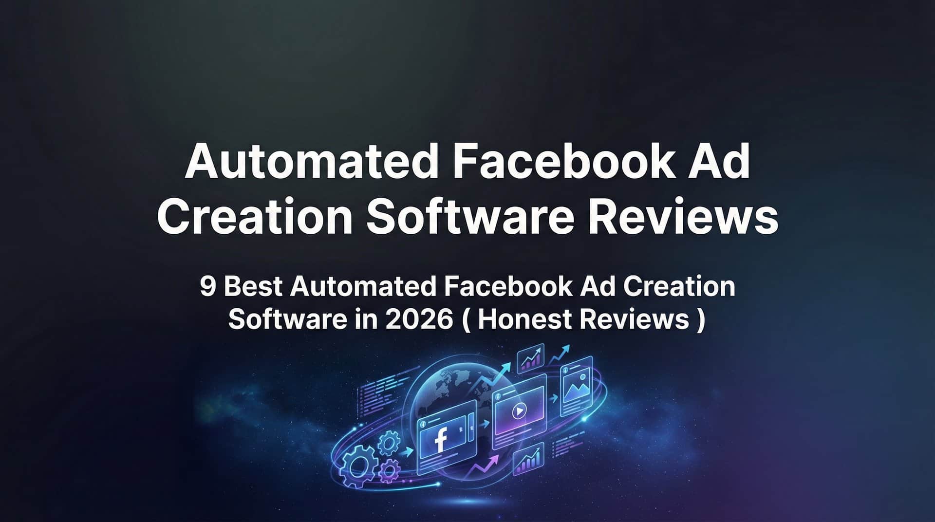 9 Best Automated Facebook Ad Creation Software in 2026 (Honest Reviews)