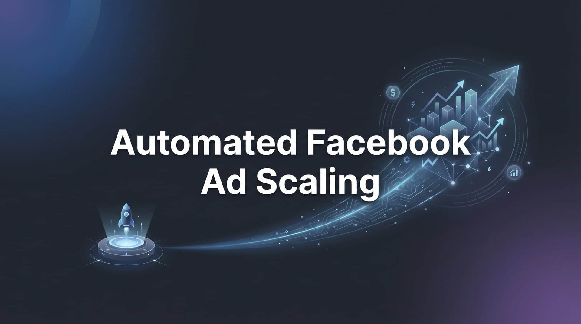 Featured image for Automated Facebook Ad Scaling: How AI Takes Your Campaigns from Testing to Profitable Growth