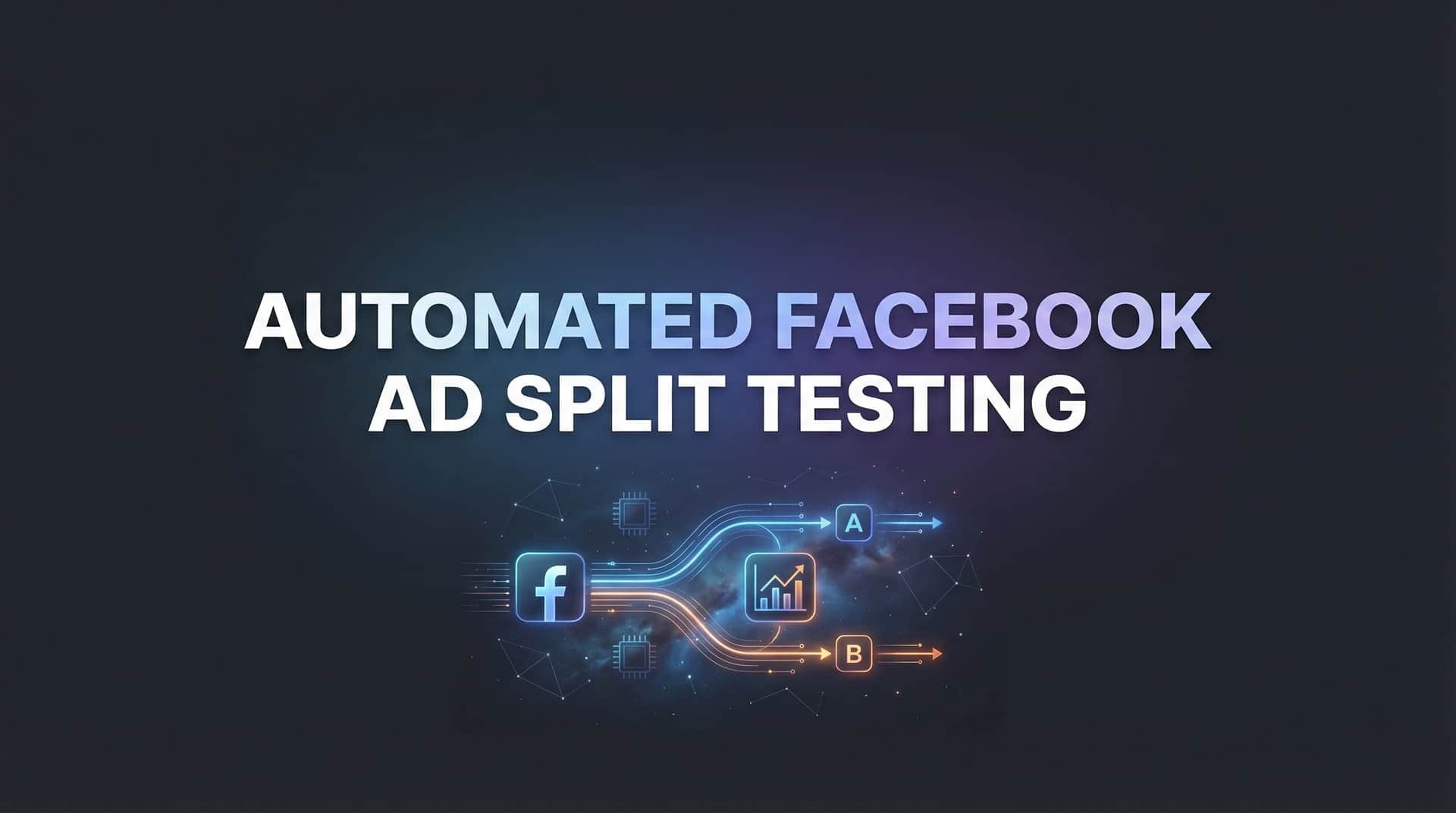 Featured image for How to Set Up Automated Facebook Ad Split Testing: A Step-by-Step Guide