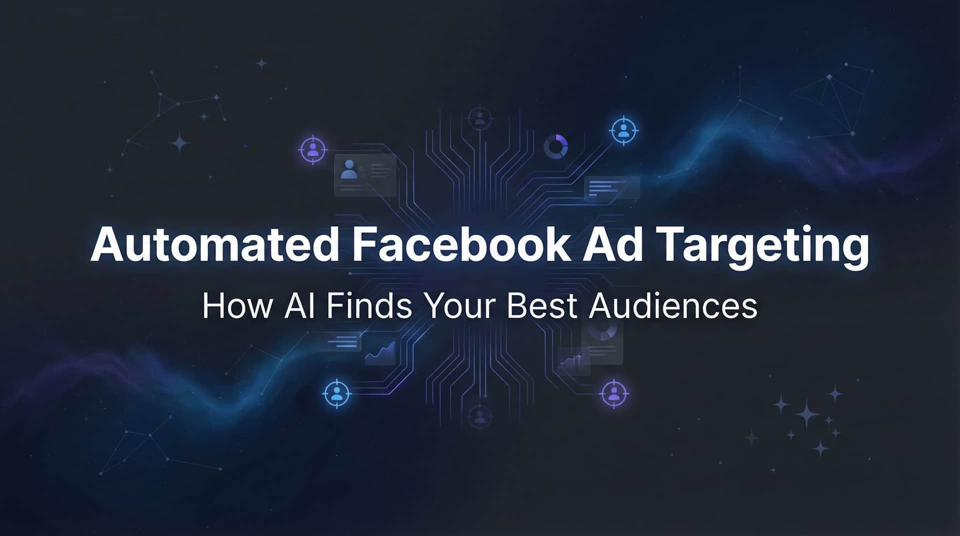 Featured image for Automated Facebook Ad Targeting: How AI Finds Your Best Audiences