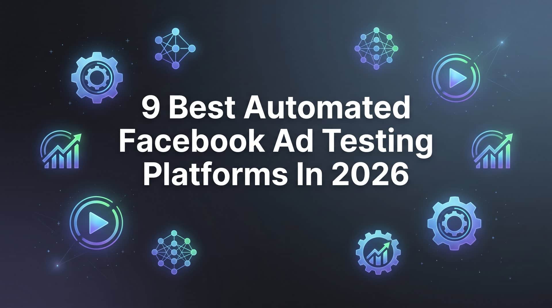 Featured image for 9 Best Automated Facebook Ad Testing Platforms in 2026