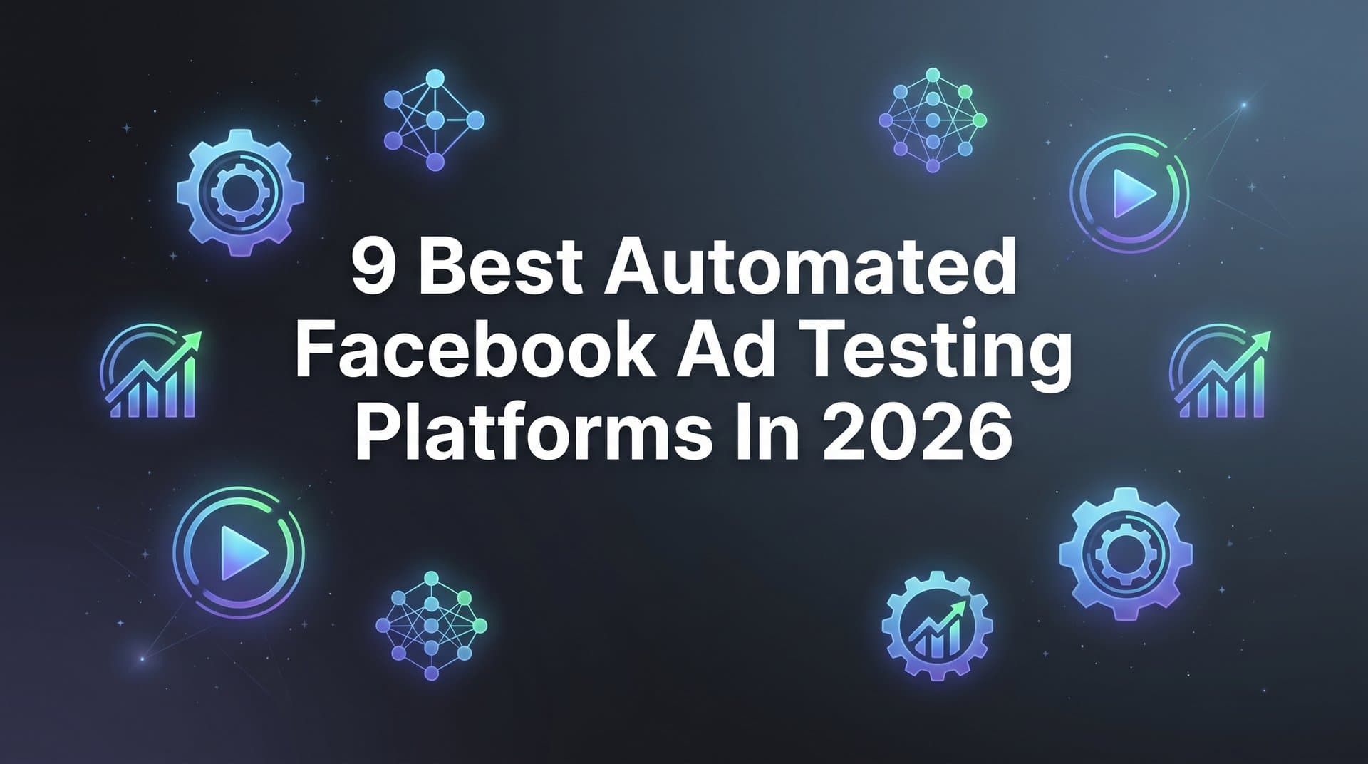 Featured image for 9 Best Automated Facebook Ad Testing Platforms in 2026