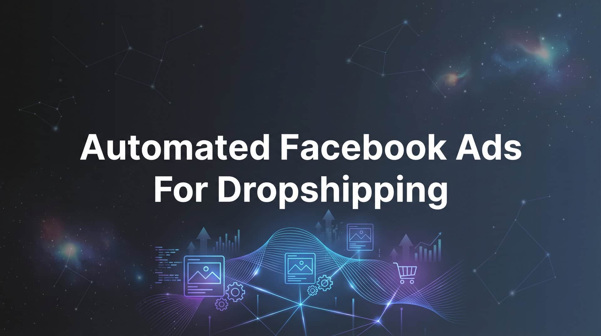 Featured image for How to Set Up Automated Facebook Ads for Dropshipping: A Step-by-Step Guide
