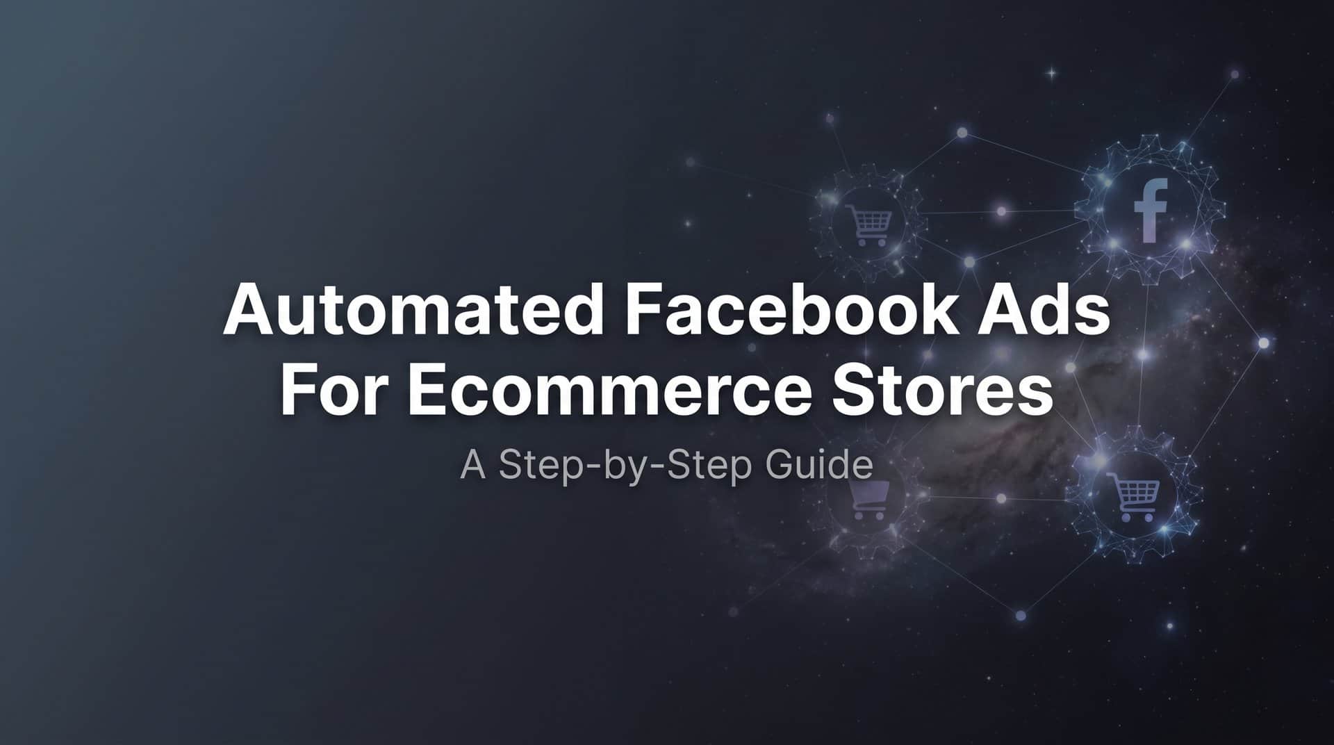 Featured image for How to Set Up Automated Facebook Ads for Ecommerce Stores: A Step-by-Step Guide
