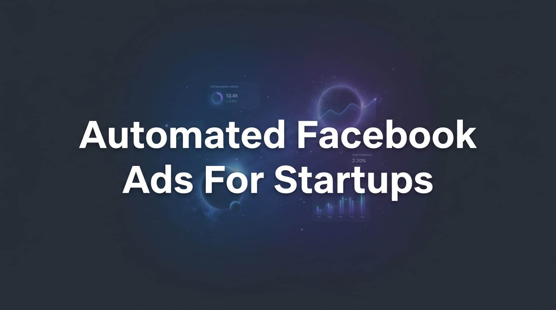 7 Proven Automated Facebook Ads Strategies for Startups