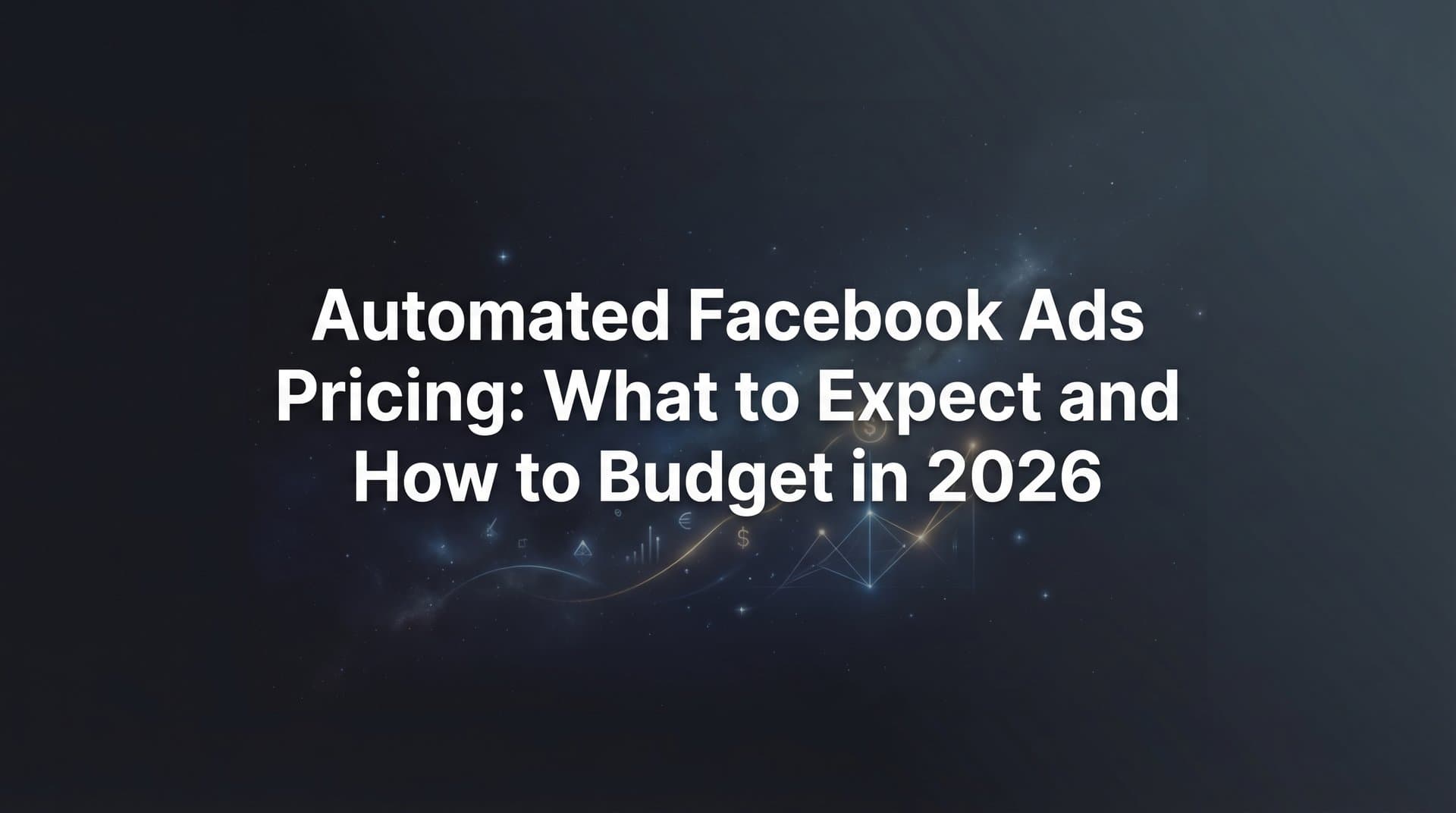 Featured image for Automated Facebook Ads Pricing: What to Expect and How to Budget in 2026