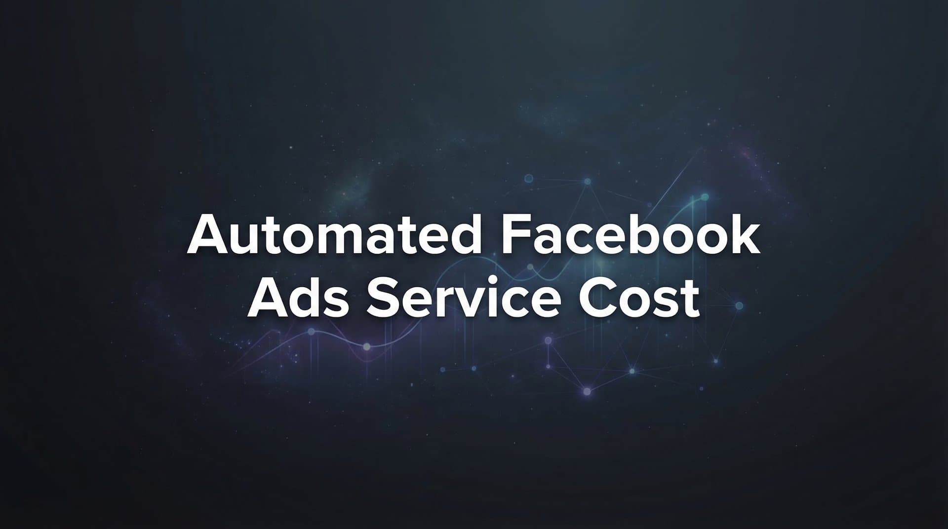 Featured image for Automated Facebook Ads Service Cost: What You'll Actually Pay in 2026