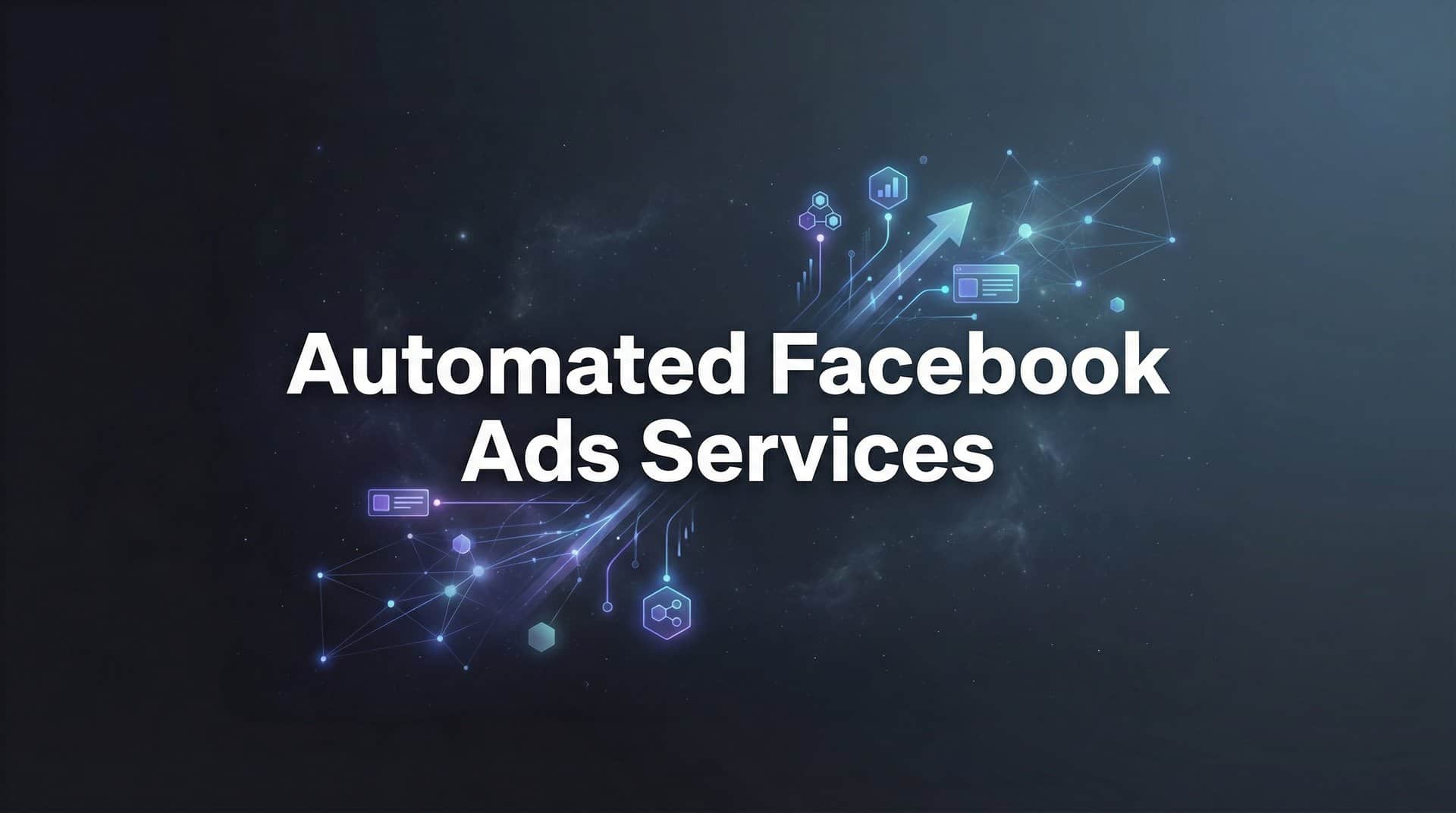 9 Best Automated Facebook Ads Services to Scale Your Campaigns in 2026