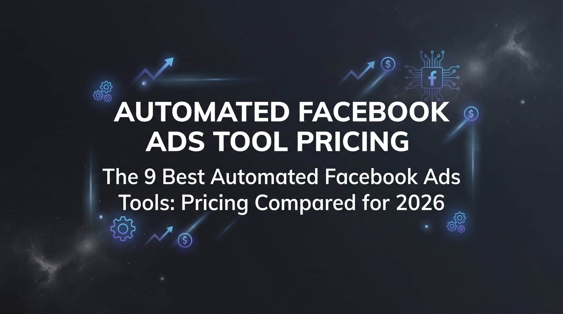 Featured image for 9 Best Automated Facebook Ads Tools: Pricing Compared for 2026