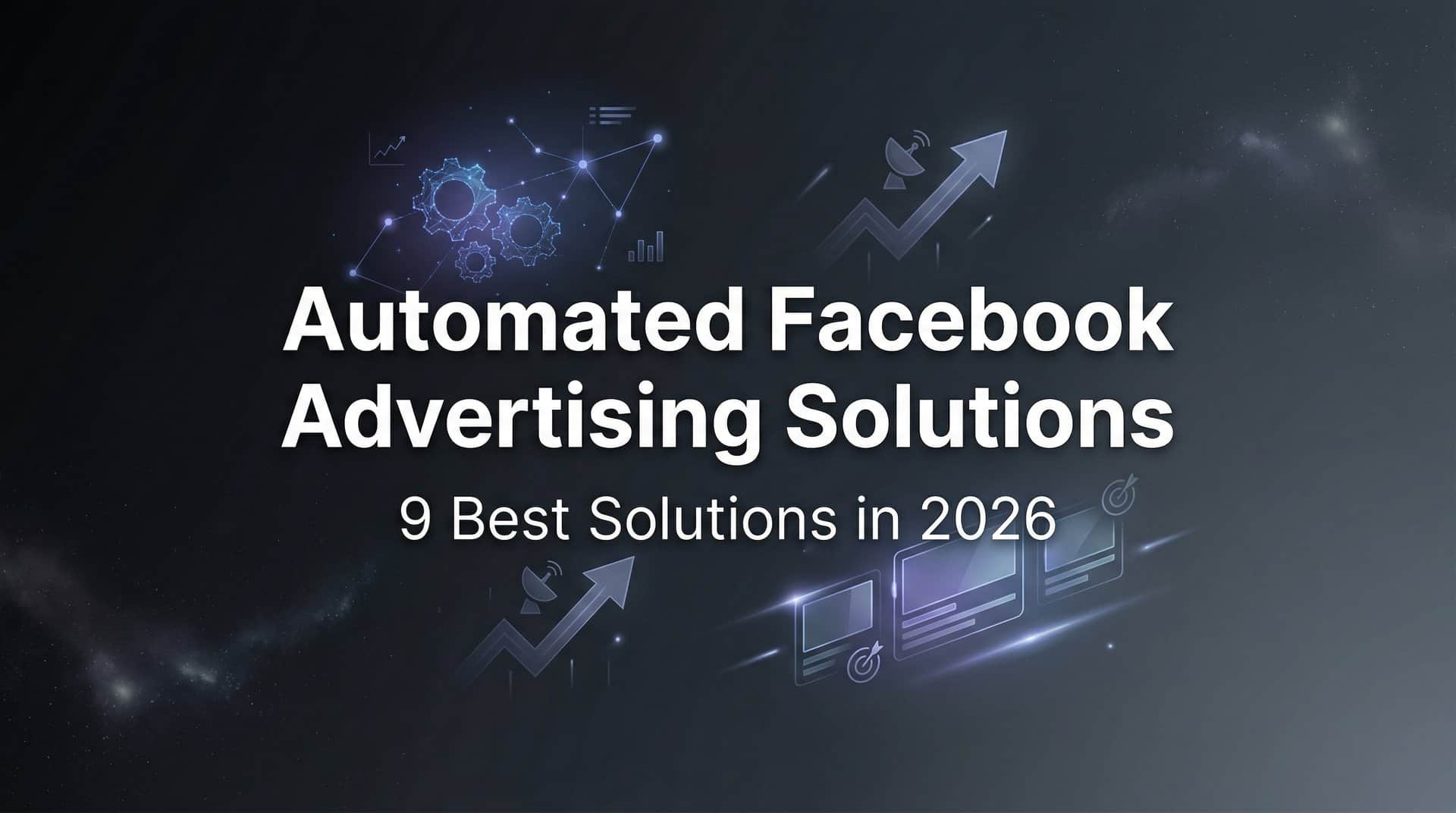 Featured image for 9 Best Automated Facebook Advertising Solutions in 2026