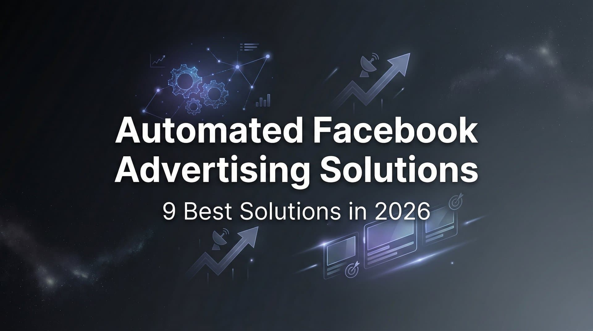 Featured image for: 9 Best Automated Facebook Advertising Solutions in 2026