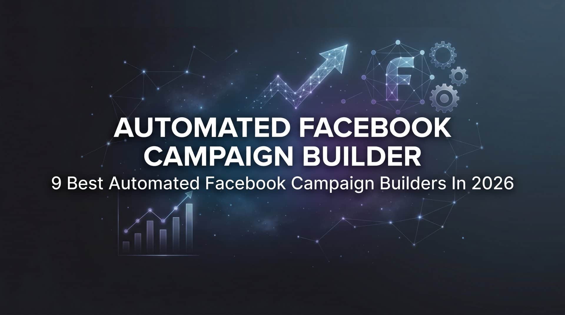 Featured image for 9 Best Automated Facebook Campaign Builders in 2026